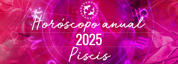 Horóscopo de Piscis 2025